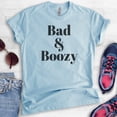 thumbnail image 2 of Bad And Boozy Shirt, Unisex Women's Men's Shirt, Booze Boozy Drinking Shirt, Party Shirt, Wine Alcohol Tee, Heather Light Blue, X-Small, 2 of 6