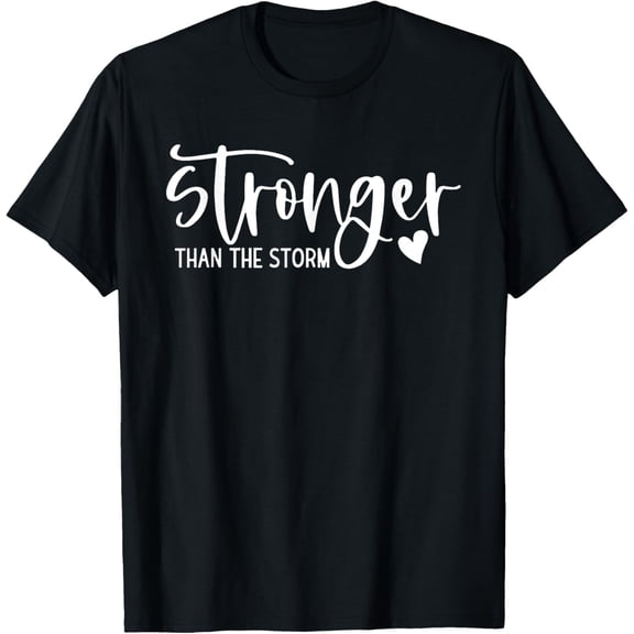 stronger than the storm inspirational & motivational T-Shirt men and women can wear, black, white, gifts.