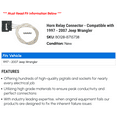thumbnail image 2 of Horn Relay Connector - Compatible with 1997 - 2007 Jeep Wrangler 1998 1999 2000 2001 2002 2003 2004 2005 2006, 2 of 2