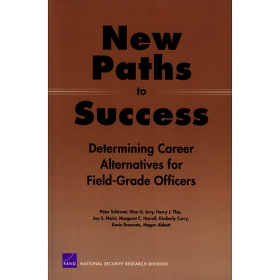 Pre-Owned New Paths to Success: Determining Career Alternatives for Field-Grade Officers (Paperback) by Peter Schrimer
