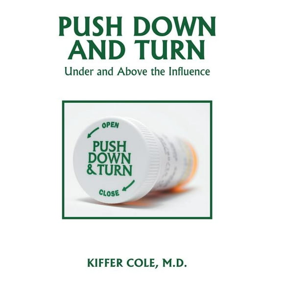 Push Down and Turn: Under and Above the Influence (Hardcover) by Kiffer Cole