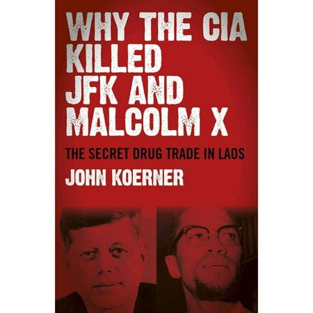 Why the CIA Killed JFK and Malcolm X: The Secret Drug Trade in Laos