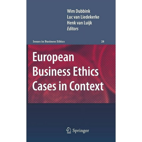 Issues in Business Ethics European Business Ethics Cases in Context: The Morality of Corporate Decision Making, Book 28, (Hardcover)