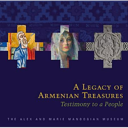 A Legacy of Armenian Treasures Testimony to a PeopleThe Alex and Marie
Manoogian Museum Epub-Ebook