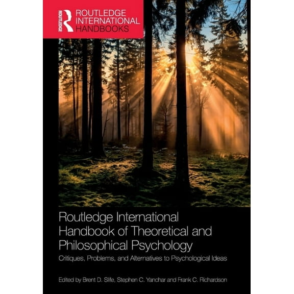 Routledge International Handbooks Routledge International Handbook of Theoretical and Philosophical Psychology: Critiques, Problems, and Alternatives to P, (Paperback)