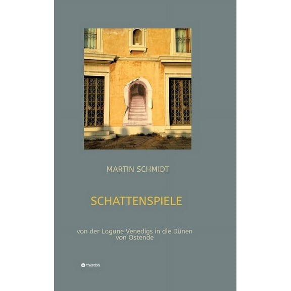Schattenspiele: von der Lagune Venedigs in die Dünen von Ostende (Hardcover)