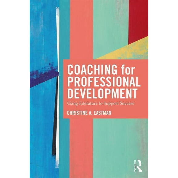 Coaching for Professional Development: Using Literature to Support Success, (Paperback)