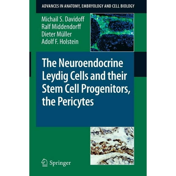 Advances in Anatomy, Embryology and Cell The Neuroendocrine Leydig Cells and Their Stem Cell Progenitors, the Pericytes, Book 205, (Paperback)