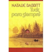NATALIE BABBITT; NARCIS FRADERA Tuck para siempre : Spanish paperback edition of Tuck Everlasting (Paperback)