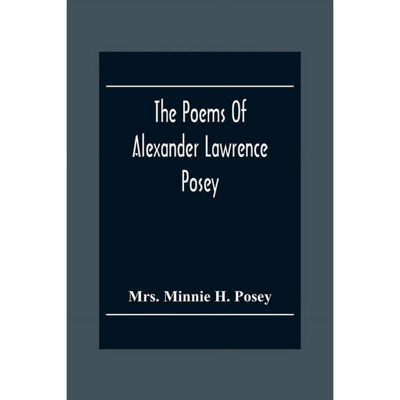 The Poems Of Alexander Lawrence Posey, (Paperback)