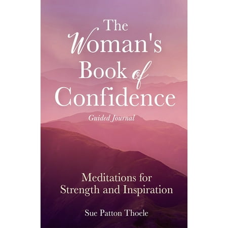 The Woman's Book of Confidence Guided Journal : Meditations for Strength and Inspiration (Positive Affirmations for Women; Mindfulness; New Age Self-Help, Self-Care) (Paperback)