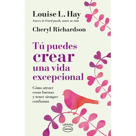 TU PUEDES CREAR UNA VIDA EXCEPCIONAL EDICIONES URANO LOUISE HAY