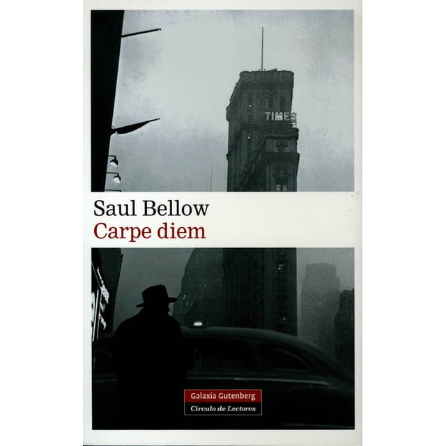 CARPE DIEM GALAXIA GUTENBERG SAUL BELLOW