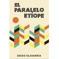 thumbnail image 1 of Libro El Paralelo Etiope Tapa Blanda, Autor Diego Olavarria, Editorial Lince, 1 of 1