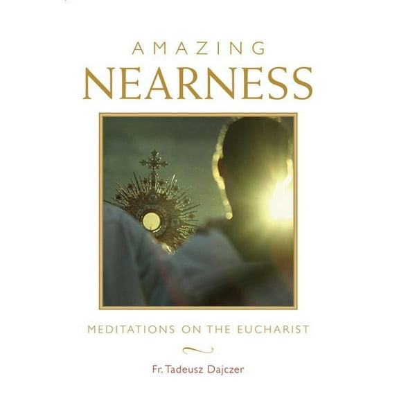Amazing Nearness: Meditations on the Eucharist, (Paperback)