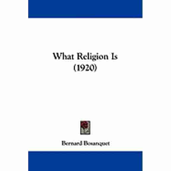 What Religion Is (1920) (Paperback)
