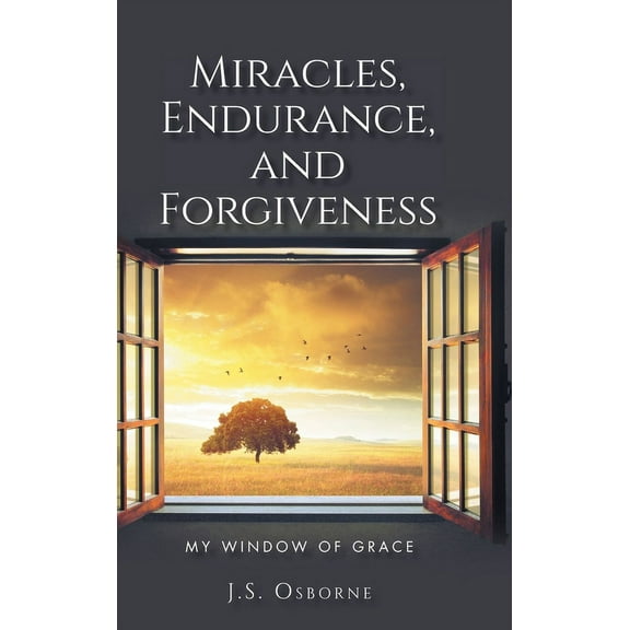 Miracles, Endurance, and Forgiveness: My Window of Grace (Hardcover)