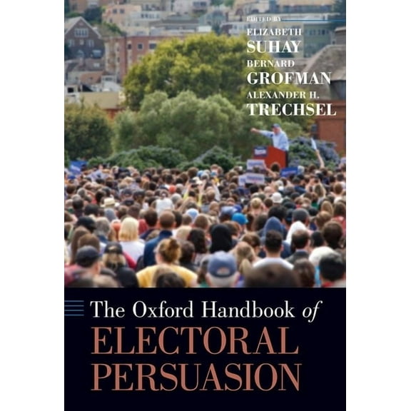 Oxford Handbooks The Oxford Handbook of Electoral Persuasion, (Hardcover)