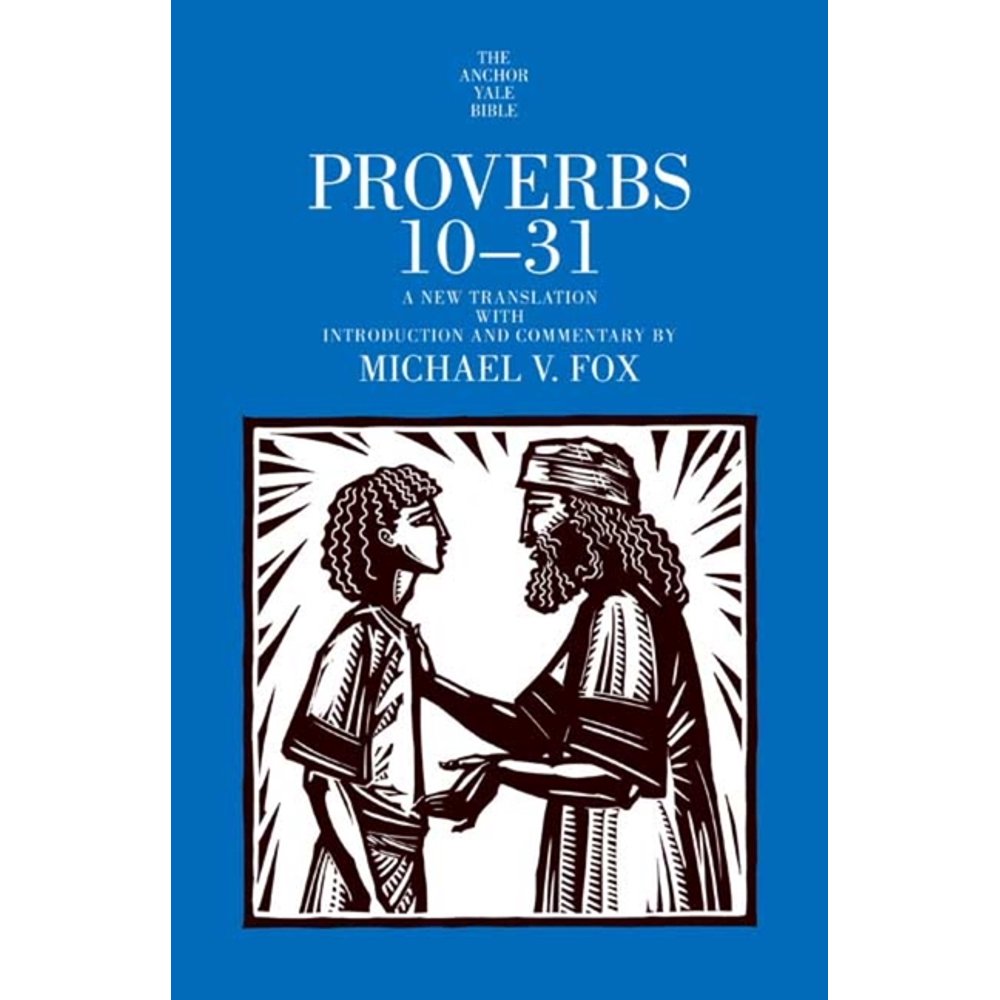 Anchor Yale Bible Commentaries Proverbs 1031 A New Translation with