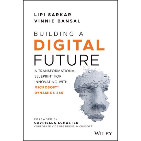 Pre-Owned Building a Digital Future: A Transformational Blueprint for Innovating with Microsoft Dynamics 365 (Hardcover) 1119747112 9781119747116