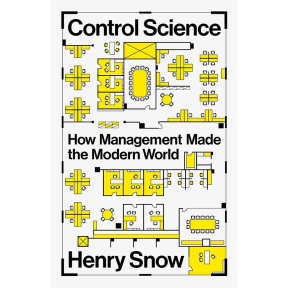Control Science: How Management Made the Modern World, (Hardcover)