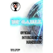 G.A.M.E.Z. Duology: The G.A.M.E.Z. Official Intergalactic Handbook : 150th edition, Team Lightning Year 5 (Series #0) (Paperback)