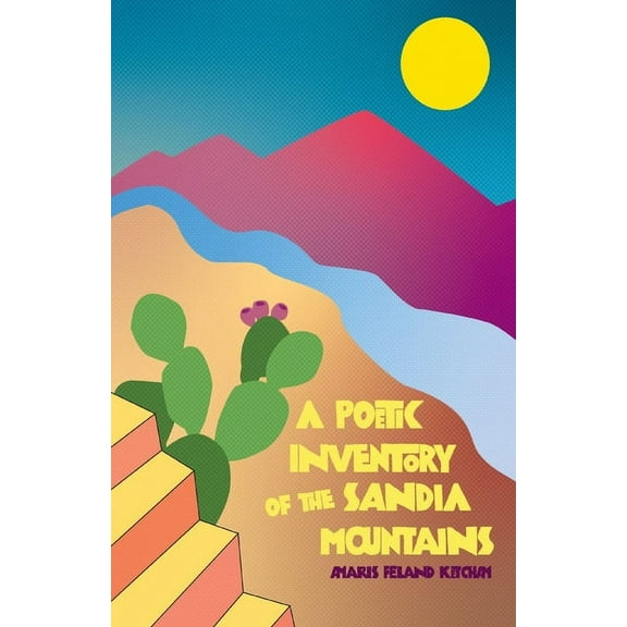 A Poetic Inventory of the Sandia Mountains (Paperback)