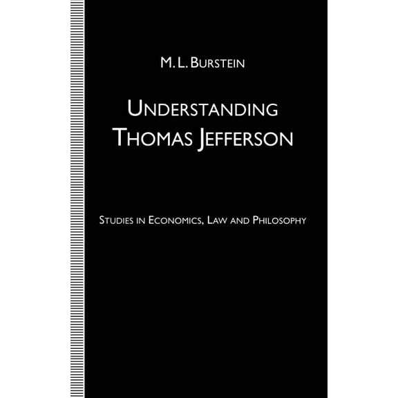 Understanding Thomas Jefferson: Studies in Economics, Law and Philosophy, (Paperback)