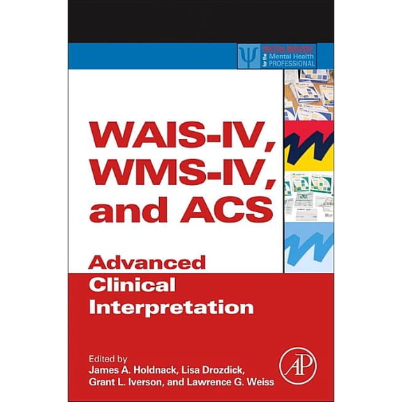 Practical Resources for the Mental Healt Wais-IV, Wms-IV, and Acs: Advanced Clinical Interpretation, (Hardcover)