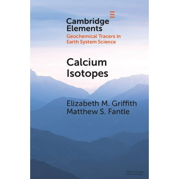 Elements in Geochemical Tracers in Earth Calcium Isotopes, (Paperback)