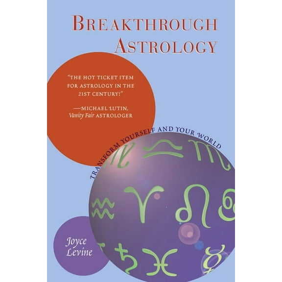 Breakthrough Astrology : Transform Yourself And Your World (Paperback)