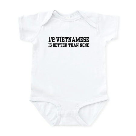 

CafePress - Half Vietnamese Is Better Than None Infant Bodysui - Baby Light Bodysuit Size Newborn - 24 Months