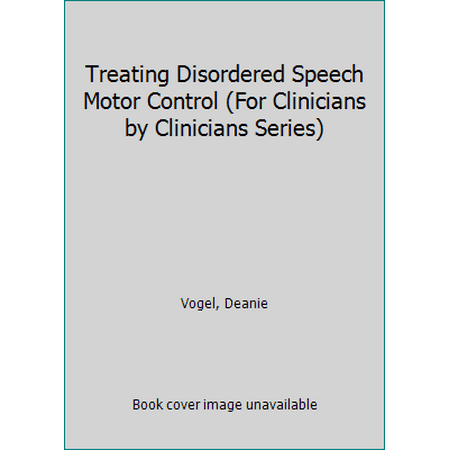 Treating Disordered Speech Motor Control (For Clinicians by Clinicians Series) [Paperback - Used]