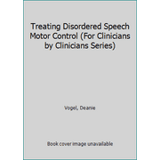 Treating Disordered Speech Motor Control (For Clinicians by Clinicians Series) [Paperback - Used]