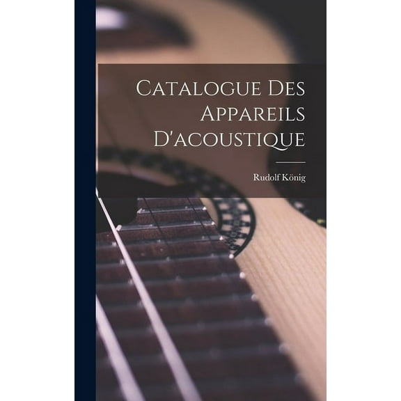 Catalogue Des Appareils D'acoustique (Hardcover)