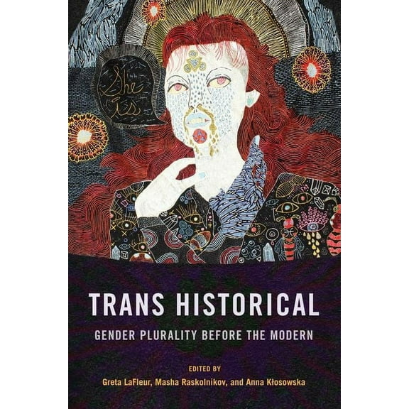Trans Historical: Gender Plurality Before the Modern, (Hardcover)