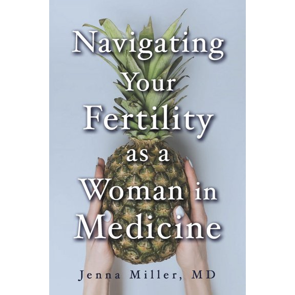 Navigating Your Fertility as a Woman in Medicine (Paperback)