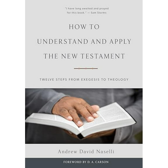 Pre-Owned How to Understand and Apply the New Testament: Twelve Steps from Exegesis to Theology, 9781629952482, 1629952486, Hardcover,