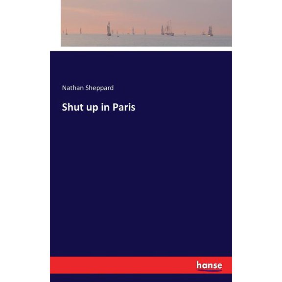 Shut up in Paris, (Paperback)