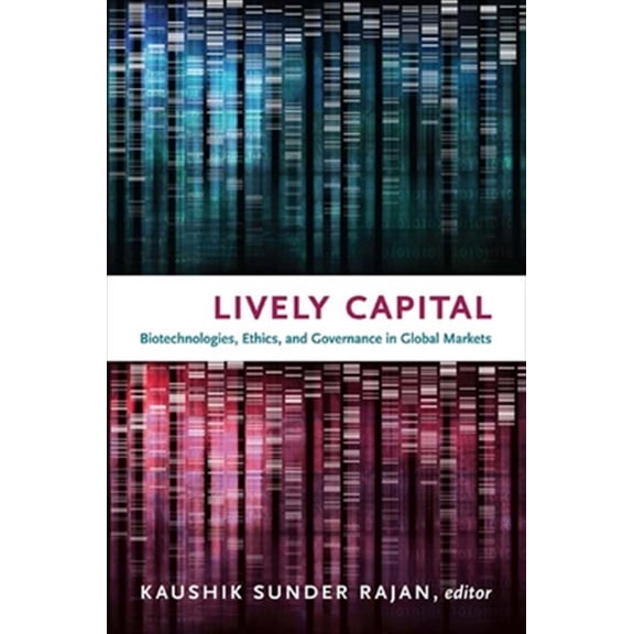 Pre-Owned Lively Capital: Biotechnologies, Ethics, and Governance in Global Markets (Experimental Futures) Paperback