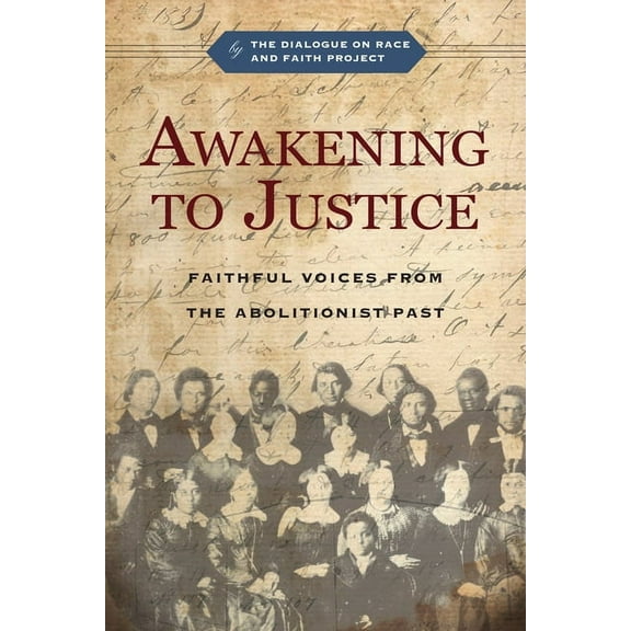 Awakening to Justice: Faithful Voices from the Abolitionist Past, (Paperback)