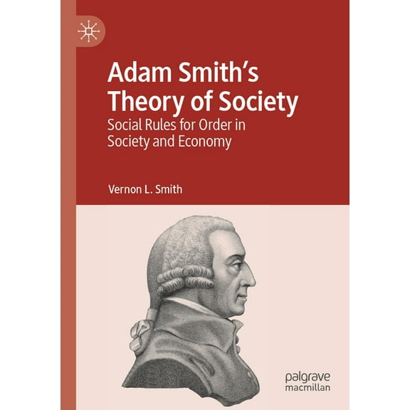Adam Smith's Theory of Society: Social Rules for Order in Society and Economy, (Paperback)