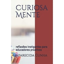 Curiosa Mente: reflexões instigantes para educadores proativos (Paperback)