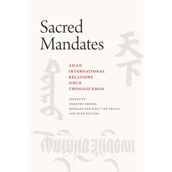 Silk Roads Sacred Mandates: Asian International Relations Since Chinggis Khan, (Paperback)