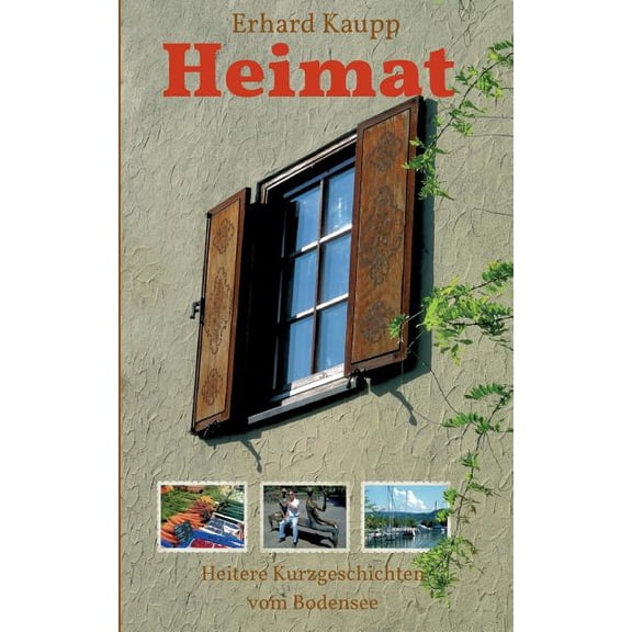 Heimat: Heitere Kurzgeschichten vom Bodensee, (Paperback)