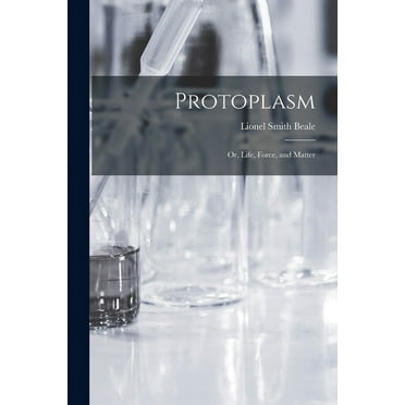 Protoplasm: Or, Life, Force, and Matter (Paperback)