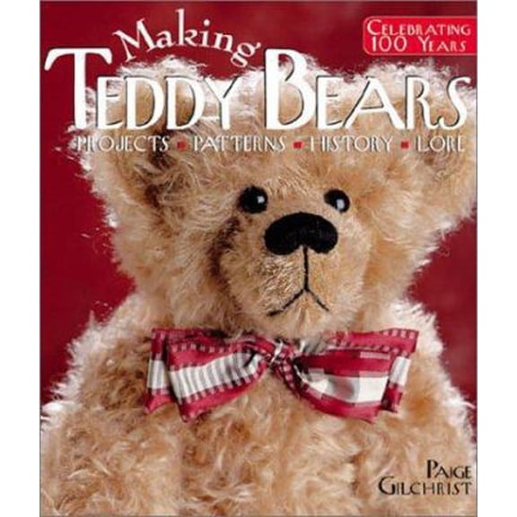 Pre-Owned Making Teddy Bears: Projects, Patterns, History, Lore (Paperback) 1579903797 9781579903794