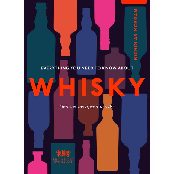Pre-Owned Everything You Need to Know about Whisky: (But Are Too Afraid to Ask) (Hardcover) 1529108756 9781529108750