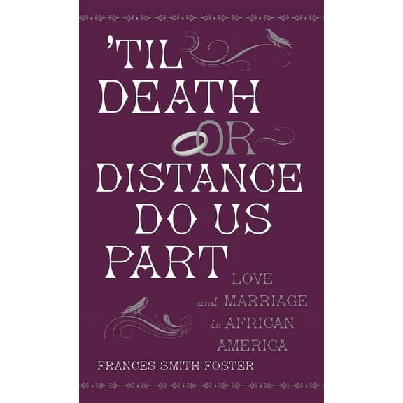 Til Death or Distance Do Us Part: Love and Marriage in African America, (Hardcover)