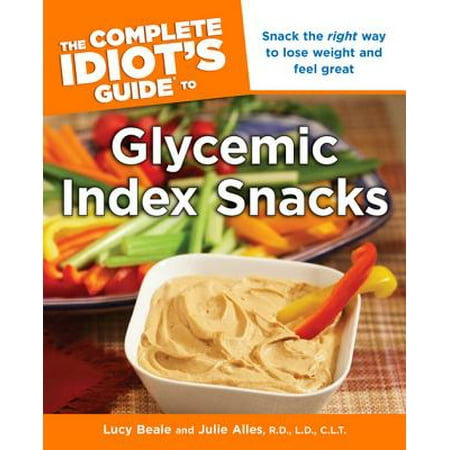 The Complete Idiot's Guide to Glycemic Index Snacks -